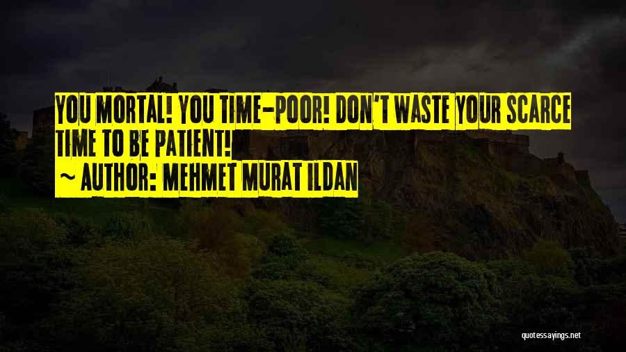 Don't Waste Your Time Quotes By Mehmet Murat Ildan