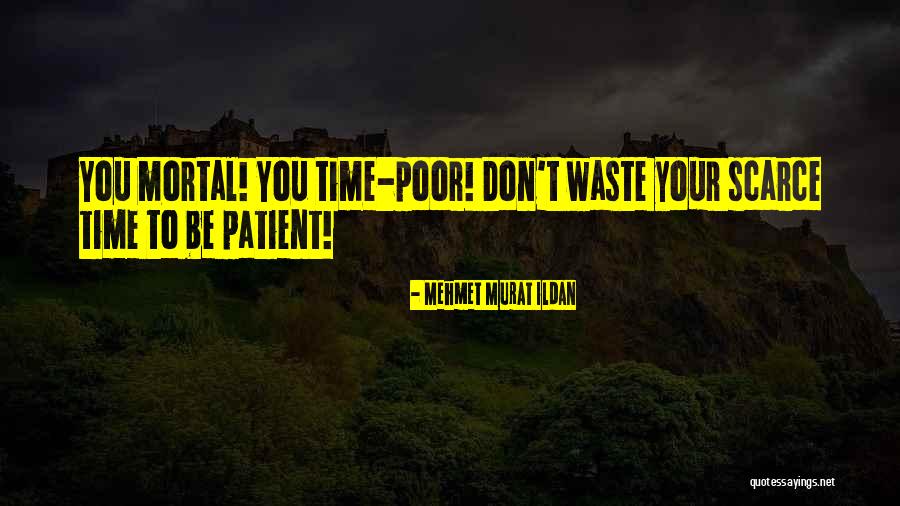 Don't Waste Your Time Quotes By Mehmet Murat Ildan