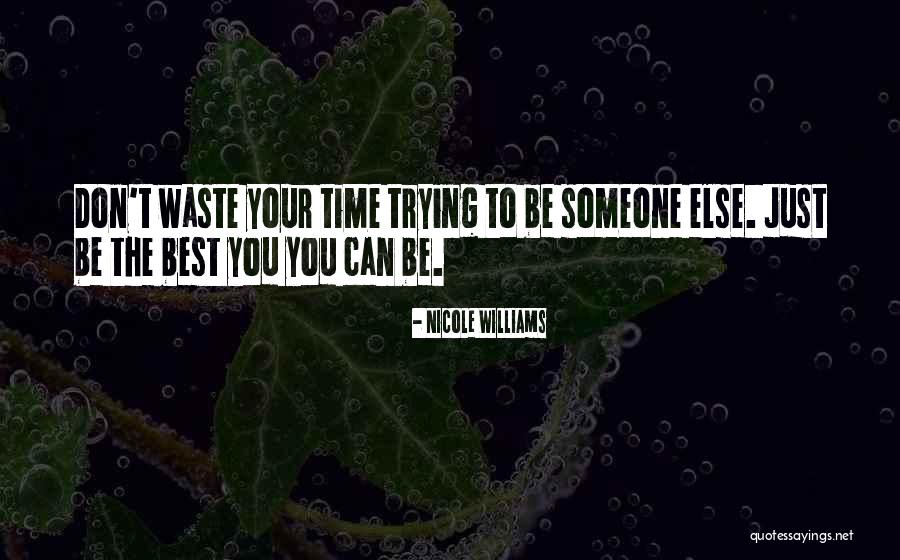 Don't Waste Your Time Quotes By Nicole Williams Don't Waste Your Time Quotes By Nicole Williams