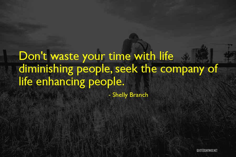 Don't Waste Your Time Quotes By Shelly Branch