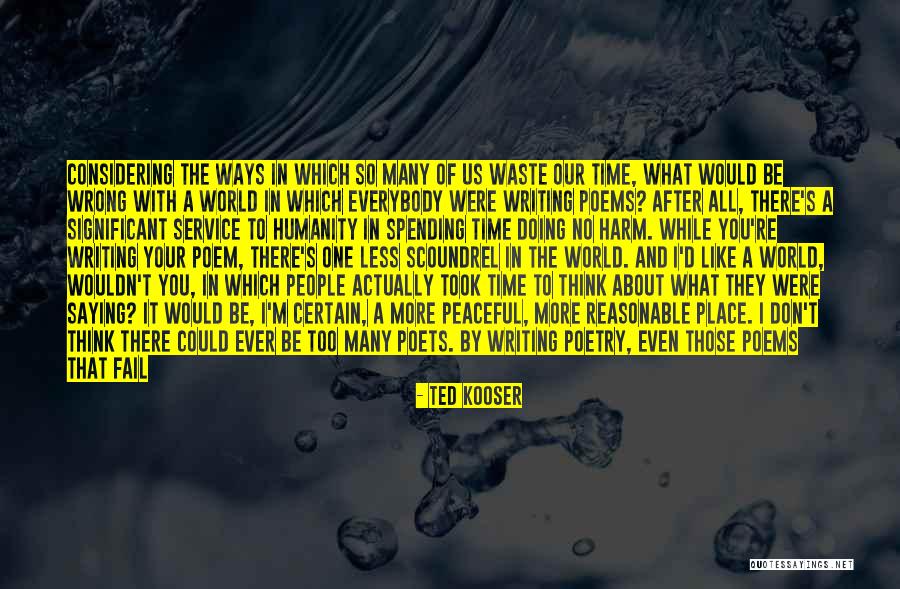 Don't Waste Your Time Quotes By Ted Kooser Don't Waste Your Time Quotes By Ted Kooser