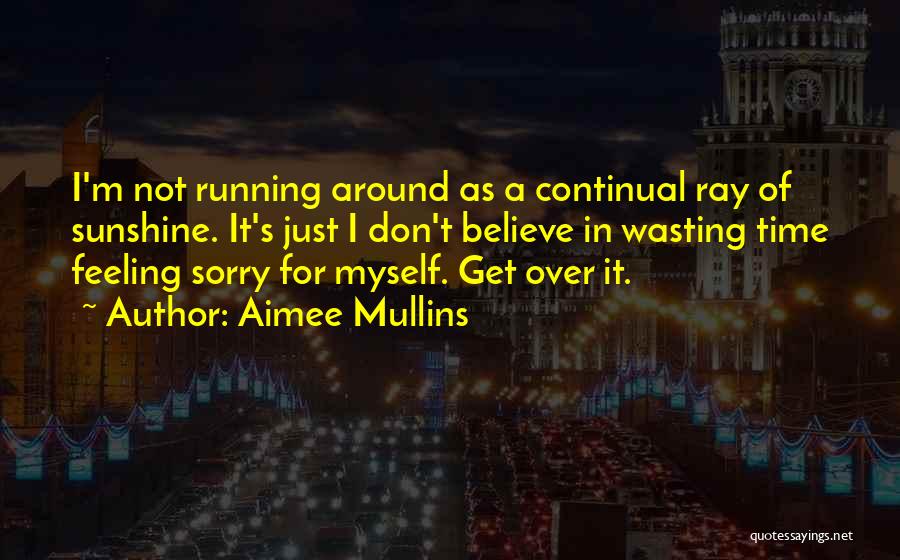 Don't Wasting Time Quotes By Aimee Mullins