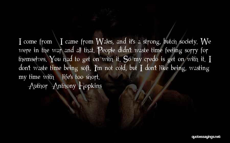 Don't Wasting Time Quotes By Anthony Hopkins