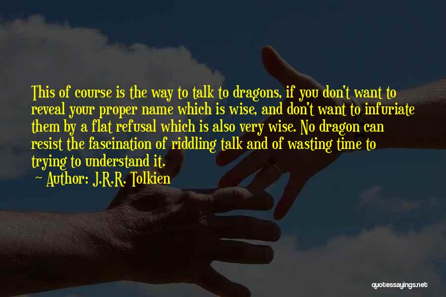 Don't Wasting Time Quotes By J.R.R. Tolkien