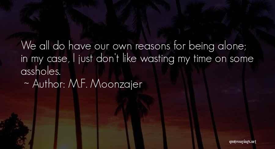 Don't Wasting Time Quotes By M.F. Moonzajer