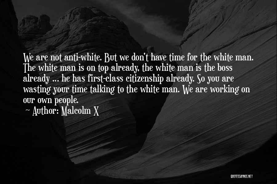 Don't Wasting Time Quotes By Malcolm X