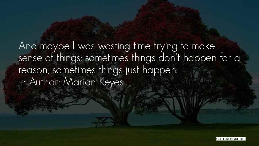 Don't Wasting Time Quotes By Marian Keyes