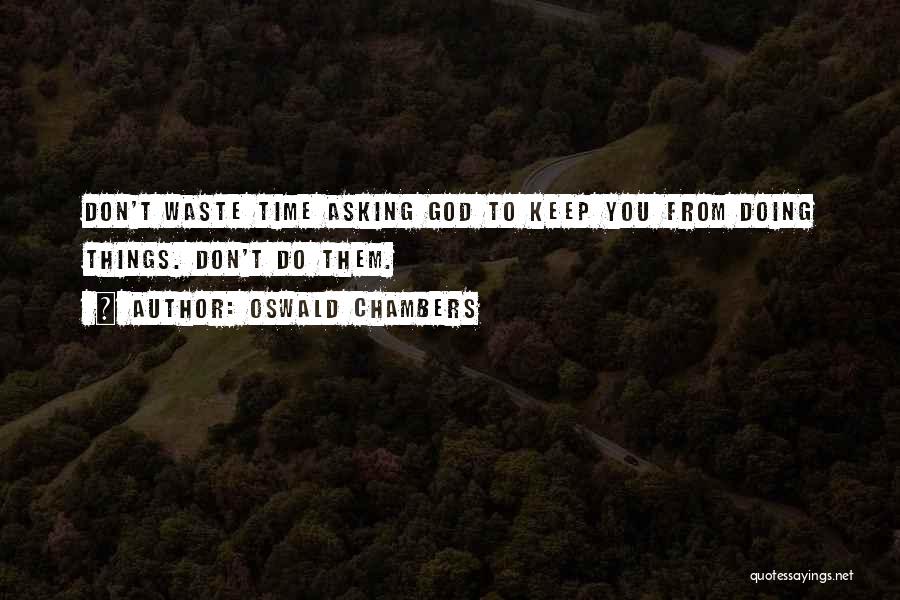 Don't Wasting Time Quotes By Oswald Chambers