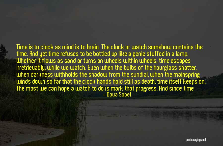 Don't Watch The Clock Quotes By Dava Sobel Don't Watch The Clock Quotes By Dava Sobel