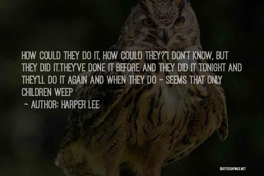 Don't Weep Quotes By Harper Lee