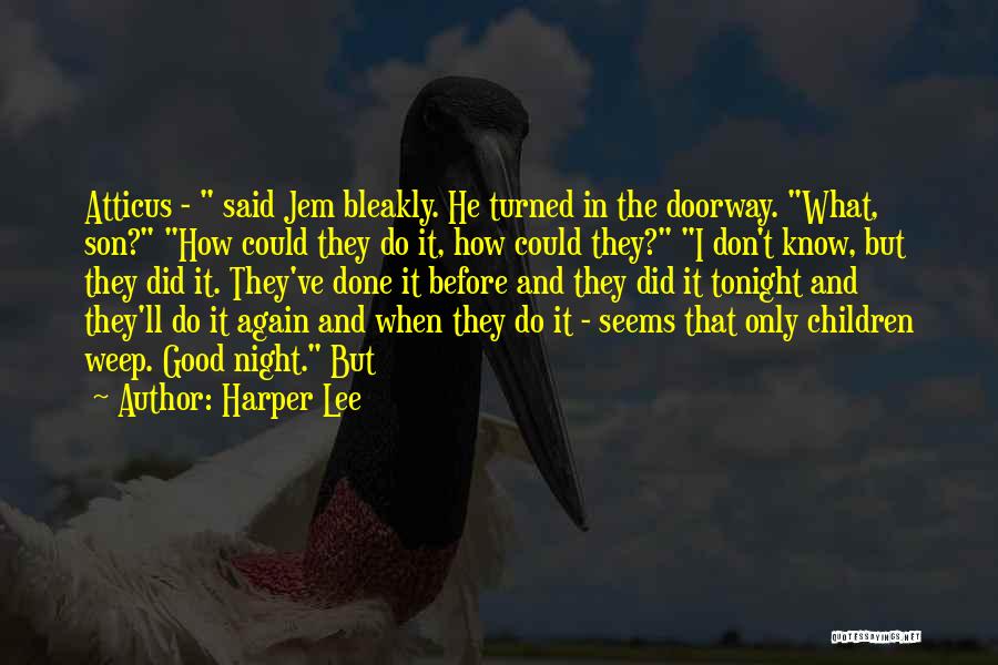 Don't Weep Quotes By Harper Lee