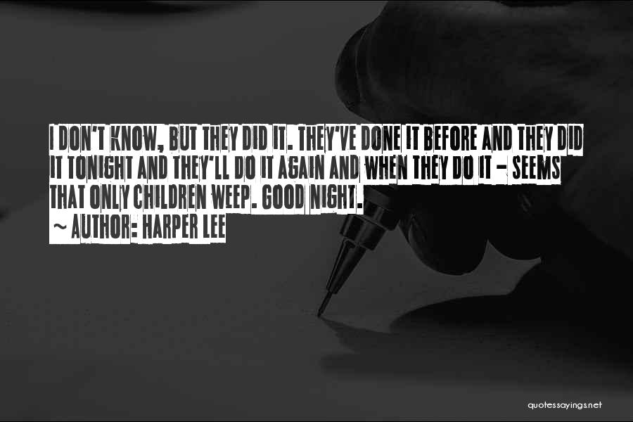 Don't Weep Quotes By Harper Lee