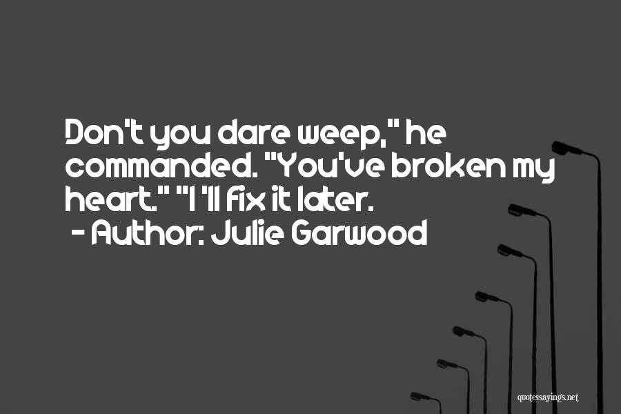 Don't Weep Quotes By Julie Garwood