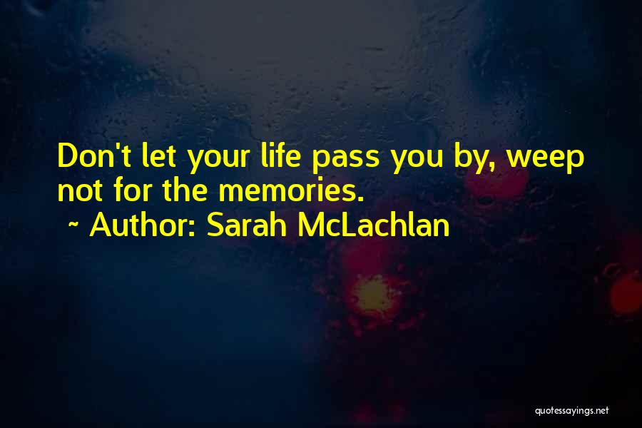 Don't Weep Quotes By Sarah McLachlan