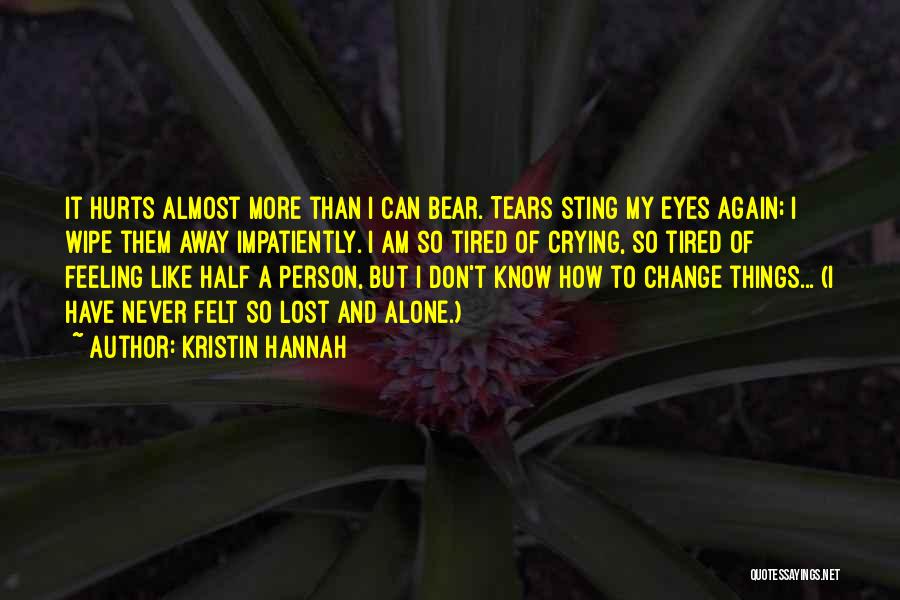 Don't Wipe Your Tears Quotes By Kristin Hannah