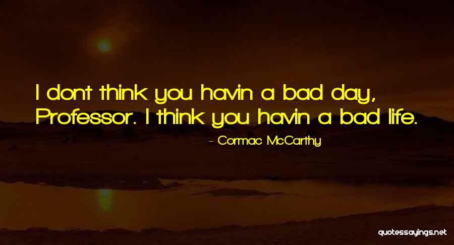 Dont Wish Bad For Others Quotes By Cormac McCarthy Dont Wish Bad For Others Quotes By Cormac McCarthy
