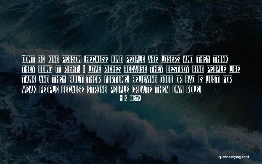 Dont Wish Bad For Others Quotes By K Ibeyk Dont Wish Bad For Others Quotes By K Ibeyk
