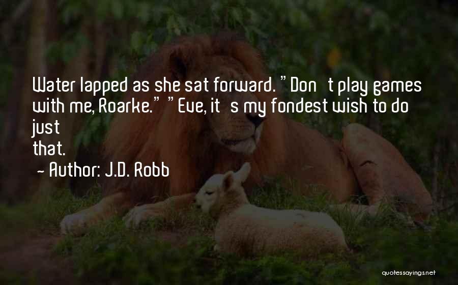 Don't Wish Do Quotes By J.D. Robb