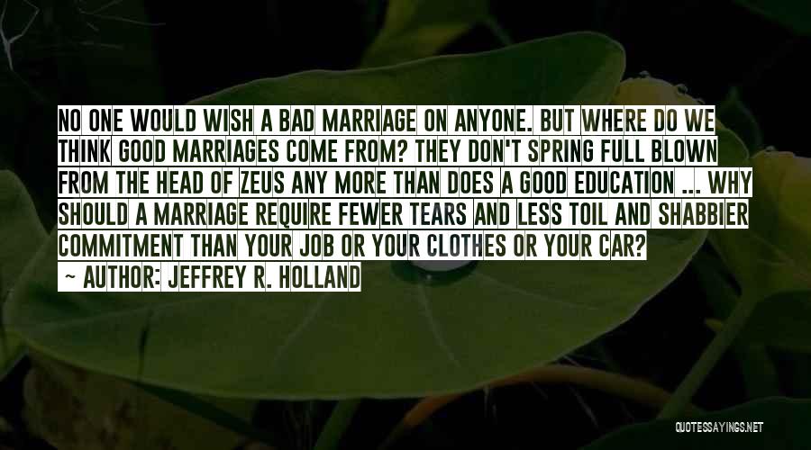 Don't Wish Do Quotes By Jeffrey R. Holland