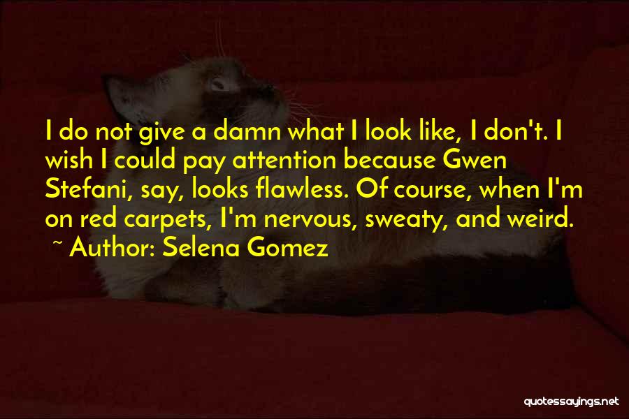 Don't Wish Do Quotes By Selena Gomez