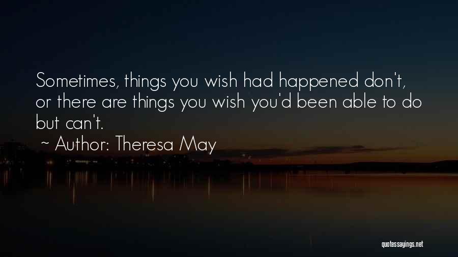 Don't Wish Do Quotes By Theresa May