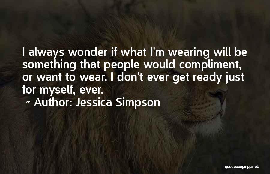 Don't Wonder What If Quotes By Jessica Simpson