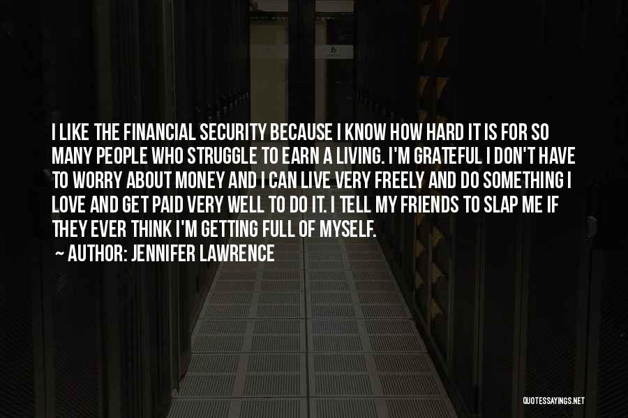 Don't Worry About Friends Quotes By Jennifer Lawrence
