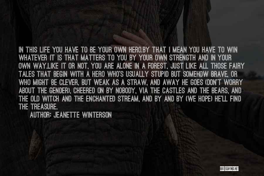 Don't Worry About Life Quotes By Jeanette Winterson