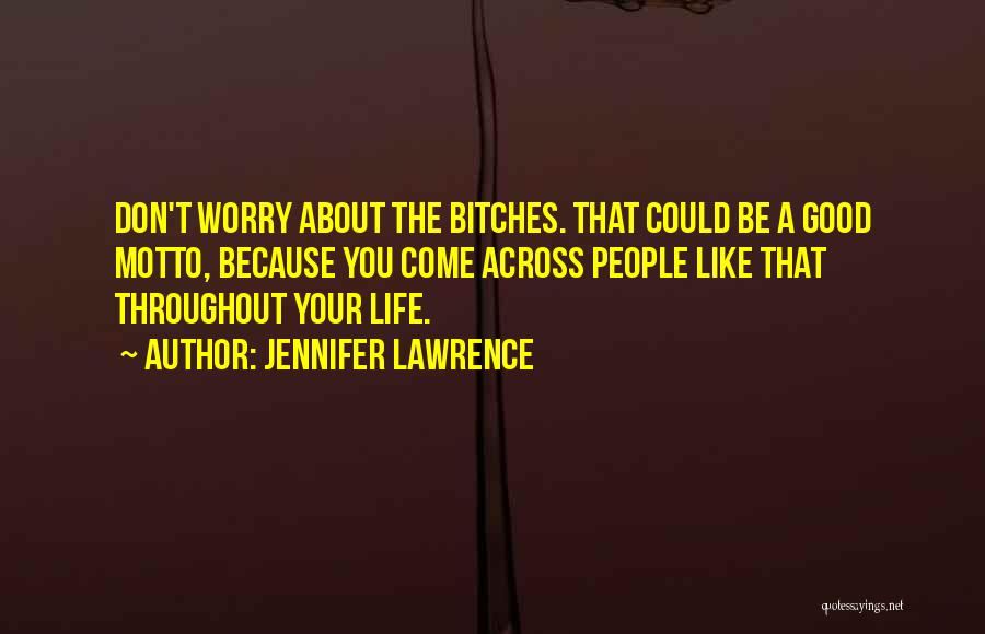 Don't Worry About Life Quotes By Jennifer Lawrence