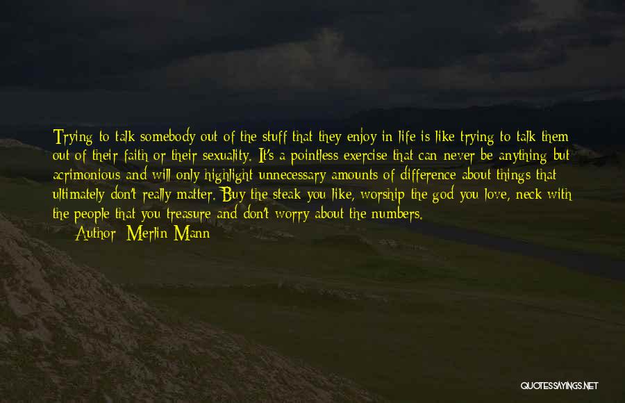 Don't Worry About Life Quotes By Merlin Mann