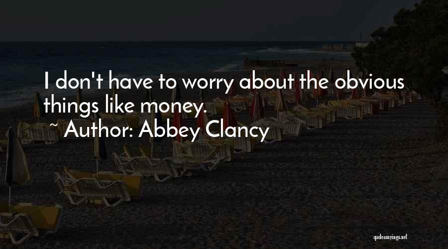 Don't Worry About Money Quotes By Abbey Clancy