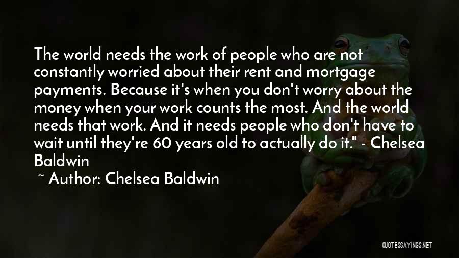 Don't Worry About Money Quotes By Chelsea Baldwin