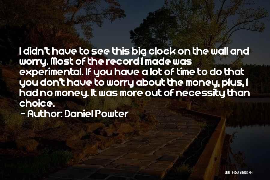 Don't Worry About Money Quotes By Daniel Powter