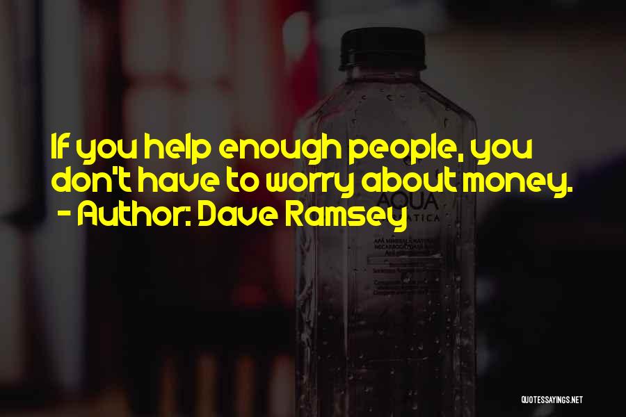 Don't Worry About Money Quotes By Dave Ramsey