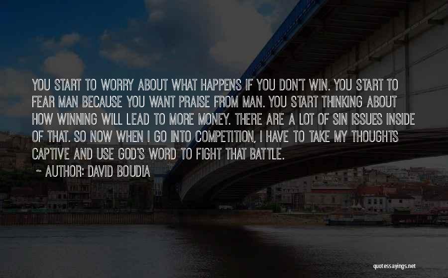 Don't Worry About Money Quotes By David Boudia