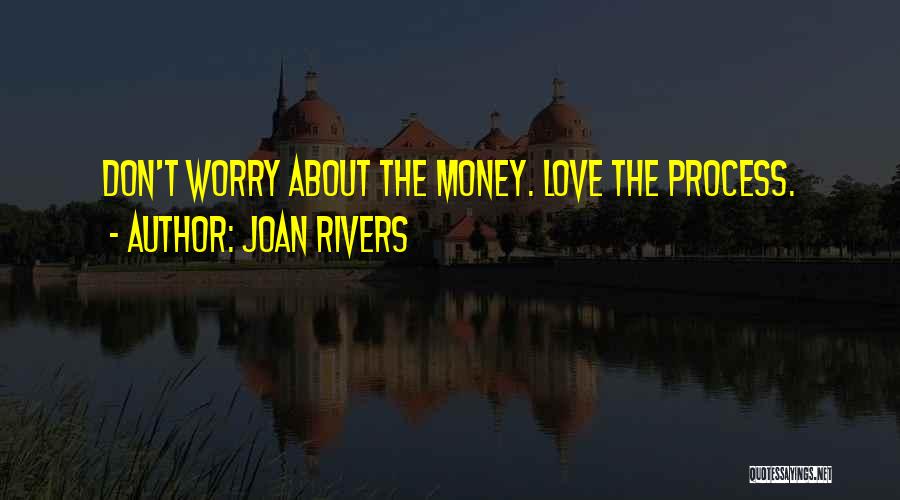 Don't Worry About Money Quotes By Joan Rivers