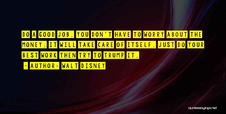 Don't Worry About Money Quotes By Walt Disney