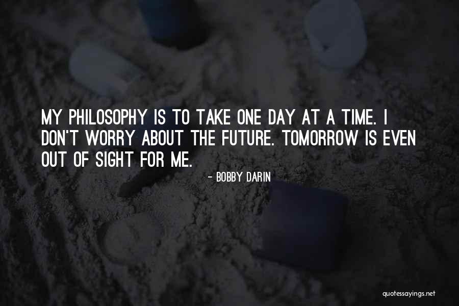 Don't Worry About The Future Quotes By Bobby Darin