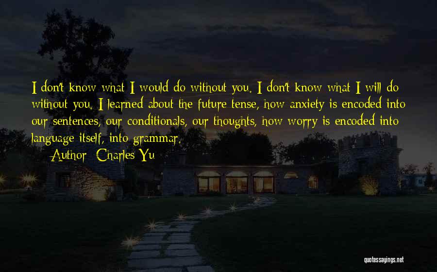 Don't Worry About The Future Quotes By Charles Yu