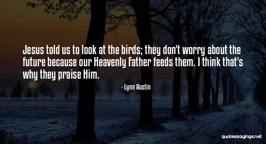 Don't Worry About The Future Quotes By Lynn Austin