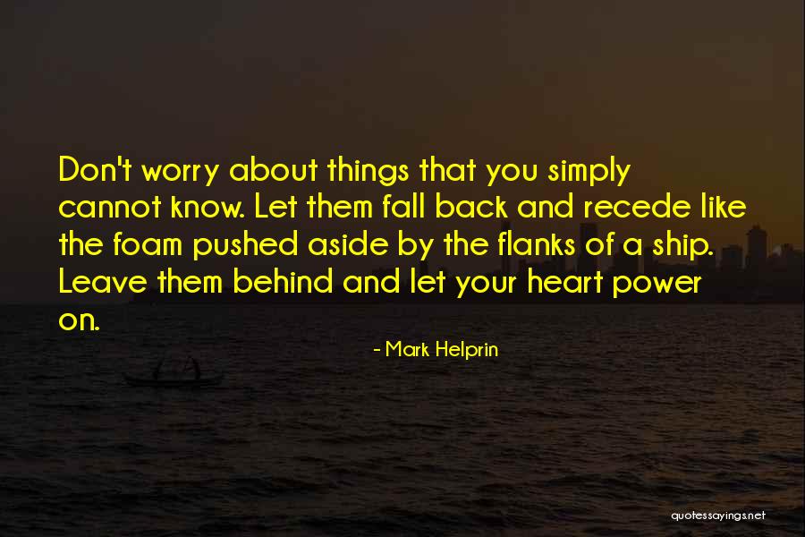 Don't Worry About The Future Quotes By Mark Helprin