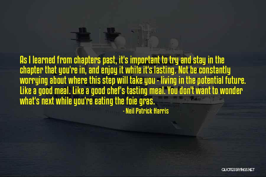 Don't Worry About The Future Quotes By Neil Patrick Harris