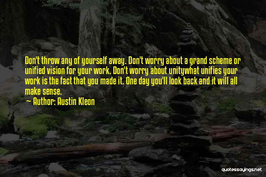 Don't Worry About Work Quotes By Austin Kleon