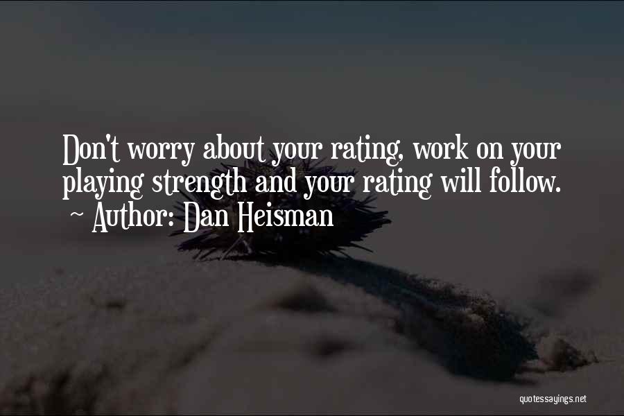 Don't Worry About Work Quotes By Dan Heisman