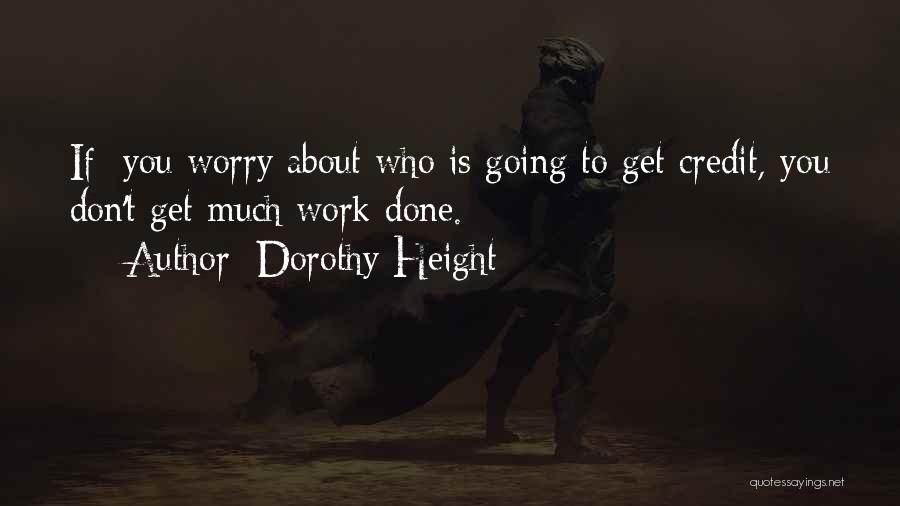 Don't Worry About Work Quotes By Dorothy Height