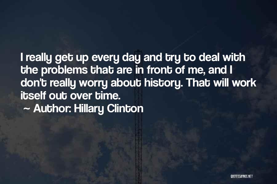 Don't Worry About Work Quotes By Hillary Clinton