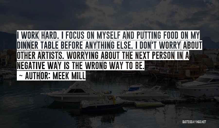 Don't Worry About Work Quotes By Meek Mill