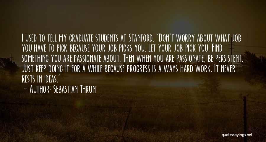 Don't Worry About Work Quotes By Sebastian Thrun