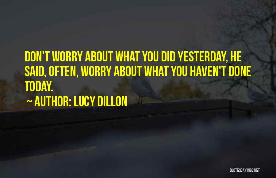 Don't Worry About Yesterday Quotes By Lucy Dillon