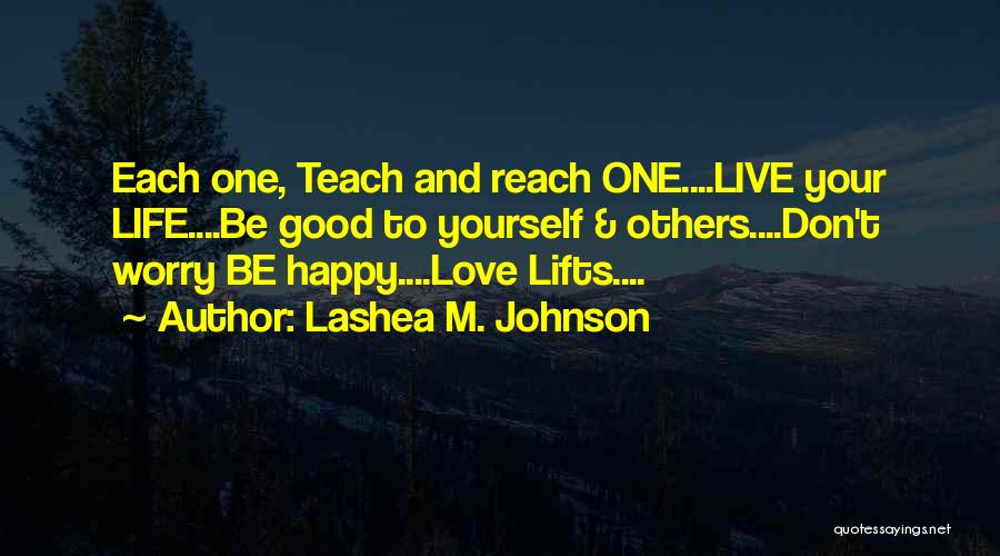 Don't Worry Be Happy Love Quotes By Lashea M. Johnson